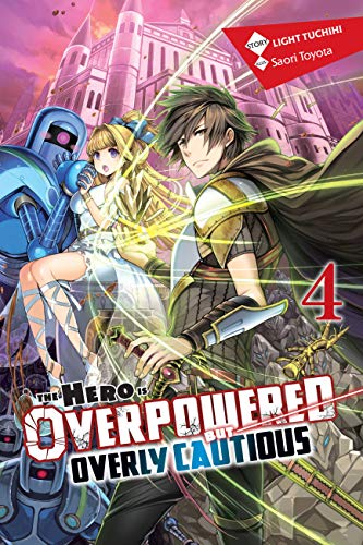 The Hero Is Overpowered But Overly Cautious, Vol. 4 (light novel): Volume 4 (HERO OVERPOWERED BUT OVERLY CAUTIOUS NOVEL SC)