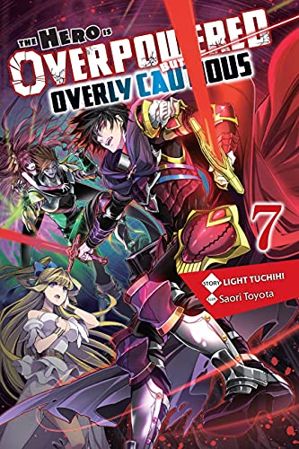 The Hero Is Overpowered but Overly Cautious, Vol. 7 (light novel): Volume 7 (HERO OVERPOWERED BUT OVERLY CAUTIOUS NOVEL SC)