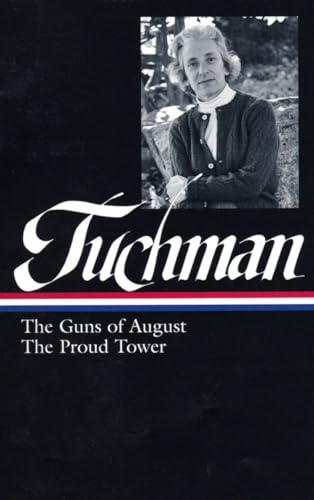 Barbara W. Tuchman: The Guns of August, The Proud Tower (LOA #222) (Library of America, 222)