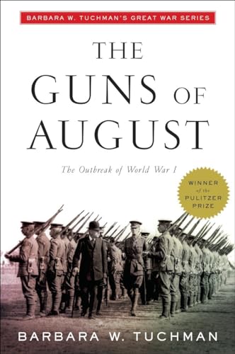 The Guns of August: The Outbreak of World War I; Barbara W. Tuchman's Great War Series (Modern Library 100 Best Nonfiction Books)