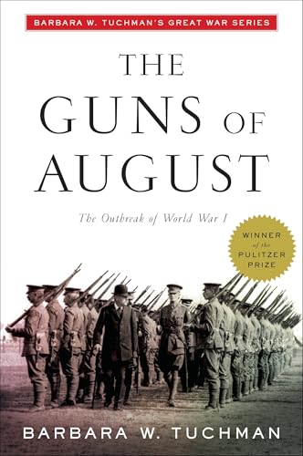 The Guns of August: The Outbreak of World War I; Barbara W. Tuchman's Great War Series (Modern Library 100 Best Nonfiction Books) The Guns of August: The Outbreak of World War I; Barbara W. Tuchman's Great War Series (Modern Library 100 Best Nonfiction Books)