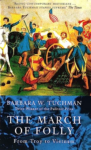 The March Of Folly: From Troy to Vietnam