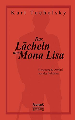 Das Lächeln der Mona Lisa. Gesammelte Artikel aus der 'Weltbühne'