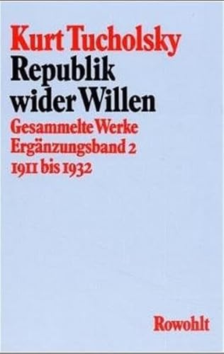Gesammelte Werke: Republik wider Willen: 1911 - 1932 (Ergänzungsband 2)