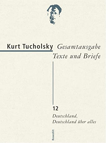 Gesamtausgabe Texte und Briefe 12: Deutschland, Deutschland über alles