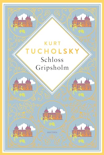 Kurt Tucholsky, Schloss Gripsholm. Eine Sommergeschichte. Schmuckausgabe mit Goldprägung: "Eine fröhlich-ausgelassene Romanze" Landlust (Anacondas besondere Klassiker, Band 8) von Anaconda Verlag