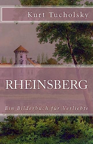 Rheinsberg: Ein Bilderbuch für Verliebte (Klassiker der Weltliteratur, Band 10) von CREATESPACE