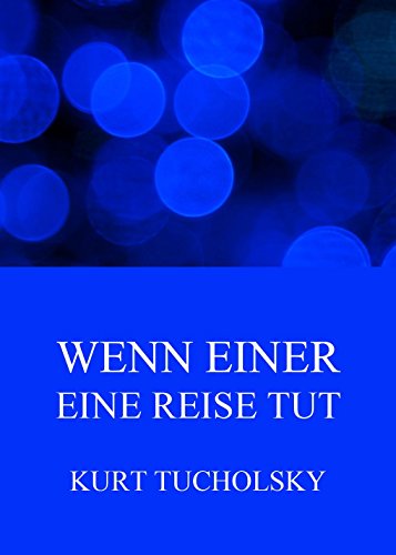Wenn einer eine Reise tut: Kurioses und Satirisches