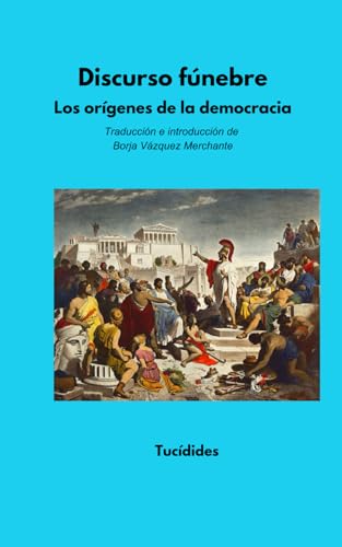 Discurso Fúnebre: Los Orígenes de la Democracia von Independently published