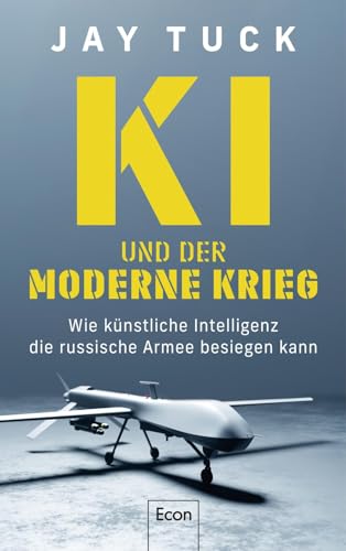 KI und der moderne Krieg: Wie künstliche Intelligenz die russische Armee besiegen kann | Krieg in der Ukraine: Drohnen und intelligente Waffensysteme als militärische Einsatzmittel KI und der moderne Krieg: Wie künstliche Intelligenz die russische Armee besiegen kann | Krieg in der Ukraine: Drohnen und intelligente Waffensysteme als militärische Einsatzmittel
