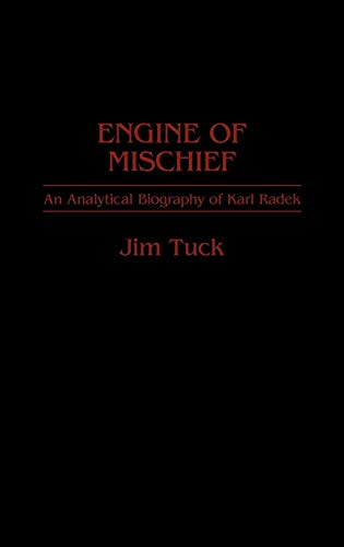 Engine of Mischief: An Analytical Biography of Karl Radek (Contributions to Study of World History, 11, Band 11) von Praeger