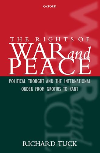 The Rights of War and Peace: Political Thought and the International Order from Grotius to Kant The Rights of War and Peace: Political Thought and the International Order from Grotius to Kant von Oxford University Press