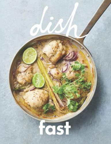 dish - FAST: Over 100 recipes from dish magazine’s Food Fast section. Simple, quick and stylish dishes for any night of the week – maximum ... fuss! (dish - Cookbook Series, Band 4)