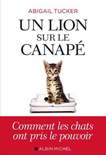 Un lion sur le canapé: Comment les chats ont pris le pouvoir