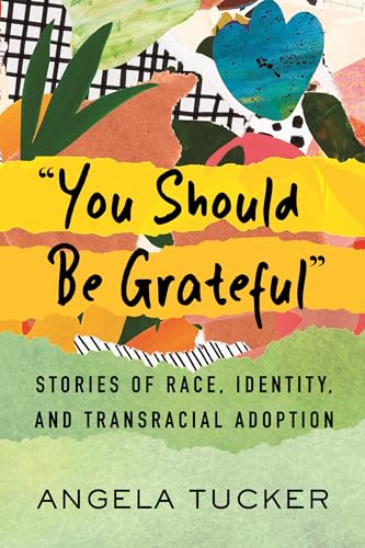 "You Should Be Grateful": Stories of Race, Identity, and Transracial Adoption von Beacon Press