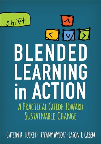 Blended Learning in Action: A Practical Guide Toward Sustainable Change (Corwin Teaching Essentials) von Corwin