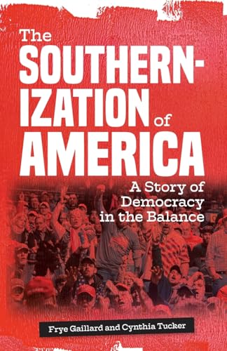 The Southernization of America: A Story of Democracy in the Balance The Southernization of America: A Story of Democracy in the Balance von NewSouth Books
