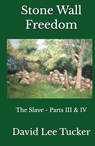 Stone Wall Freedom: The Slave - Parts III & IV von Independently published