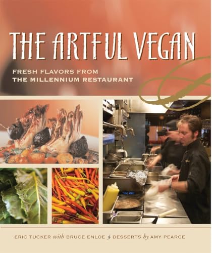 The Artful Vegan: Fresh Flavors from the Millennium Restaurant [A Cookbook] von Ten Speed Press