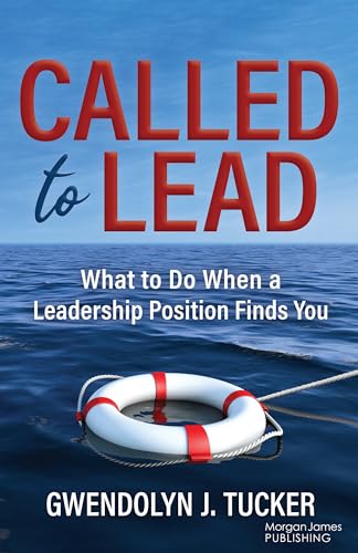 Called to Lead: What to Do When A Leadership Position Finds You Called to Lead: What to Do When A Leadership Position Finds You von Morgan James Publishing