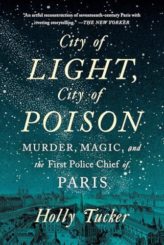 City of Light, City of Poison: Murder, Magic, and the First Police Chief of Paris