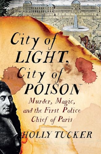 City of Light, City of Poison: Murder, Magic, and the First Police Chief of Paris von W. W. Norton & Company