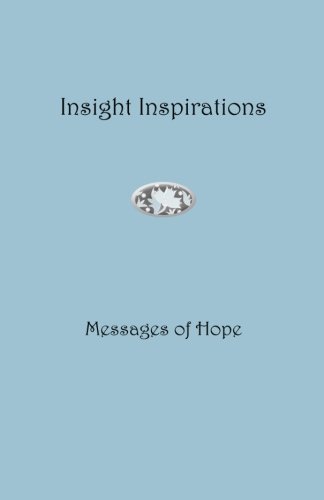Insight Inspirations: Messages of Hope (Insights Series, Band 1) von CreateSpace Independent Publishing Platform