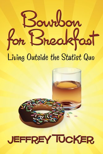 Bourbon for Breakfast: Living Outside the Statist Quo von Ludwig von Mises Institute