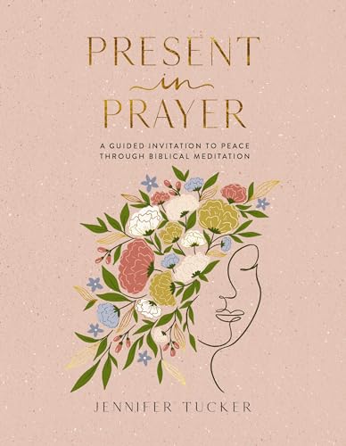 Present in Prayer: A Guided Invitation to Peace Through Biblical Meditation von Penguin