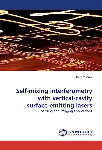 Self-mixing interferometry with vertical-cavity surface-emitting lasers: Sensing and imaging applications von LAP Lambert Academic Publishing