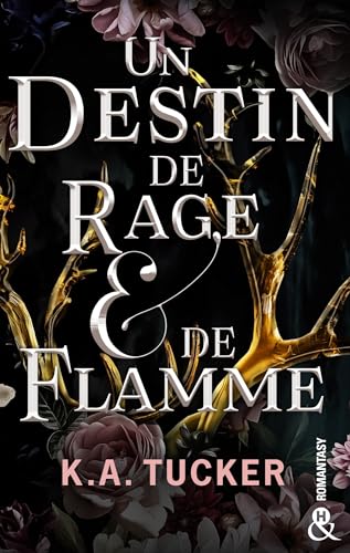 Un Destin de Rage & de Flamme: Une romantasy fascinante, un amour interdit tout en tension von HARLEQUIN