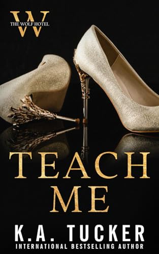 Teach Me (The Wolf Hotel, Band 3) von K.A. Tucker