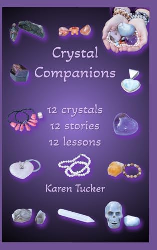 Crystal Companions: 12 crystals, 12 stories, 12 lessons von Independently published