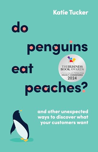 Do Penguins Eat Peaches?: And other unexpected ways to discover what your customers want
