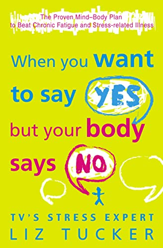 When You Want to Say Yes, But Your Body Says No: The Proven Mind-Body Plan to Beat Chronic Fatigue and Stress-related Illness von Thorsons