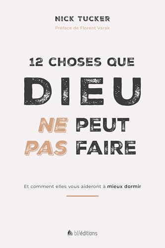 12 Choses que Dieu ne peut pas faire: Et comment elles vous aideront à mieux dormir 12 Choses que Dieu ne peut pas faire: Et comment elles vous aideront à mieux dormir von BLF Éditions