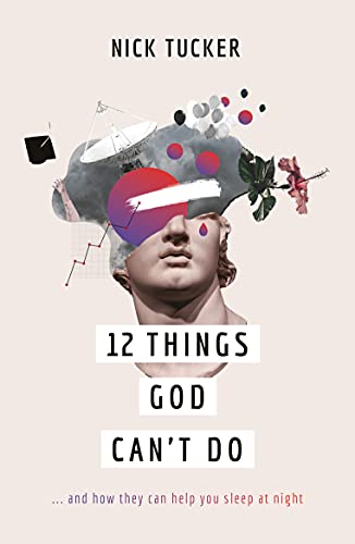 12 Things God Can't Do: And How They Can Help You Sleep at Night von The Good Book Company