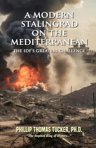 A Modern Stalingrad on the Mediterranean: The IDF’s Greatest Challenge A Modern Stalingrad on the Mediterranean: The IDF’s Greatest Challenge
