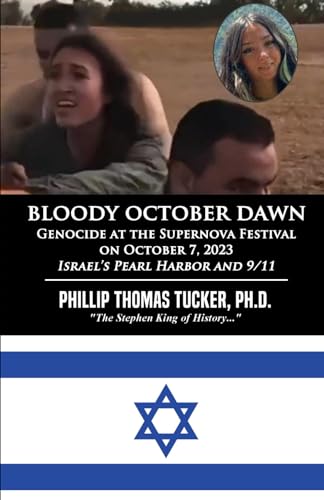 Bloody October Dawn: Genocide at the Supernova Festival on October 7, 2023 Bloody October Dawn: Genocide at the Supernova Festival on October 7, 2023