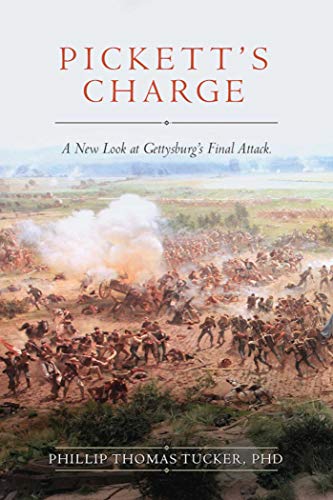 Pickett's Charge: A New Look at Gettysburg's Final Attack Pickett's Charge: A New Look at Gettysburg's Final Attack