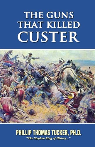 The Guns That Killed Custer The Guns That Killed Custer von Independently published