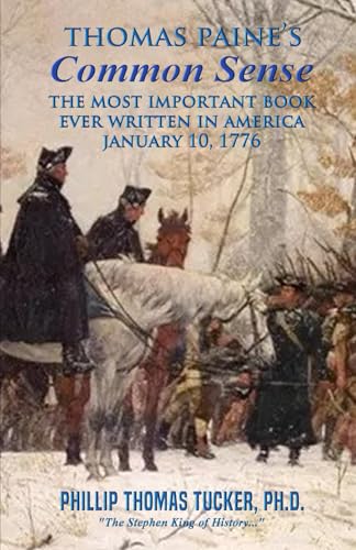 Thomas Paine’s 'Common Sense': The Most Important Book Ever Written in America, January 10, 1776 Thomas Paine’s 'Common Sense': The Most Important Book Ever Written in America, January 10, 1776 von Independently published