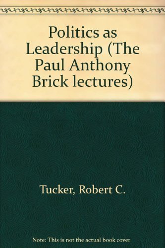 Politics As Leadership (PAUL ANTHONY BRICK LECTURES)