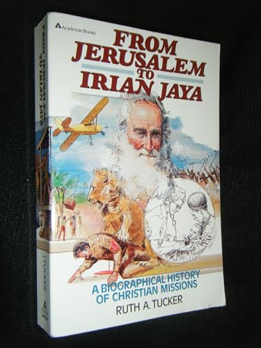 From Jerusalem to Irian Jaya: A Biographical History of Christian Missions