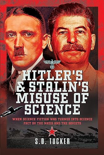 Hitler's and Stalin's Misuse of Science: When Science-Fiction Was Turned into Science-Fact by the Nazis and the Soviets von Frontline Books