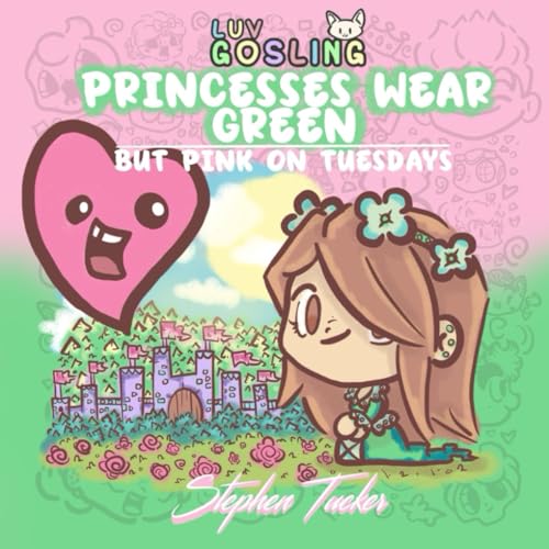 Luv Gosling Books: Princesses Wear Green But Pink on Tuesdays von Independently published