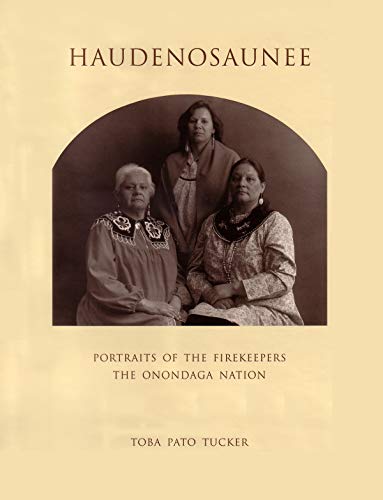 Haudenosaunee: Portraits of the Firekeepers, the Onondaga Nation