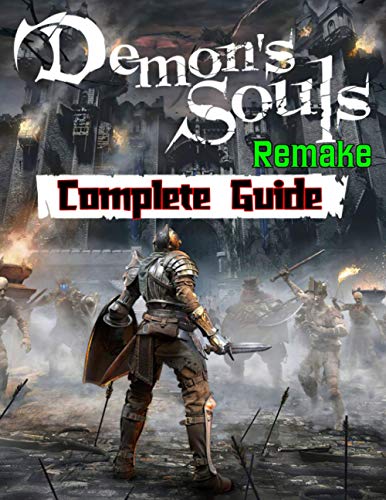 Demon’s Souls Remake: Complete Guide: Walkthroughs, Tips, Tricks and A Lot More! von Independently published