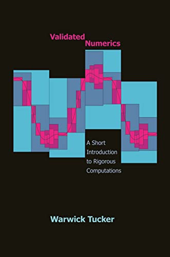 Validated Numerics: A Short Introduction to Rigorous Computations von Princeton University Press