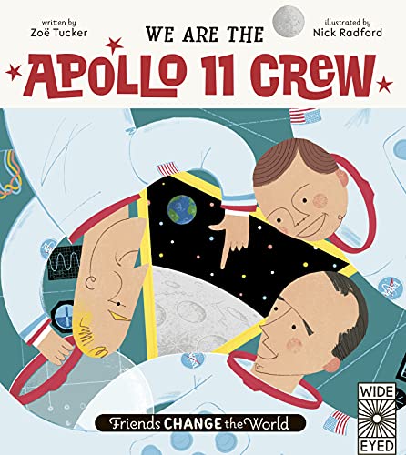 We Are The Apollo 11 Crew (3) (Friends Change the World, Band 3) von Wide Eyed Editions
